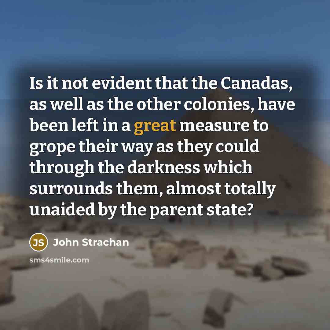 “Is it not evident that the Canadas, as well as…” quote by John Strachan