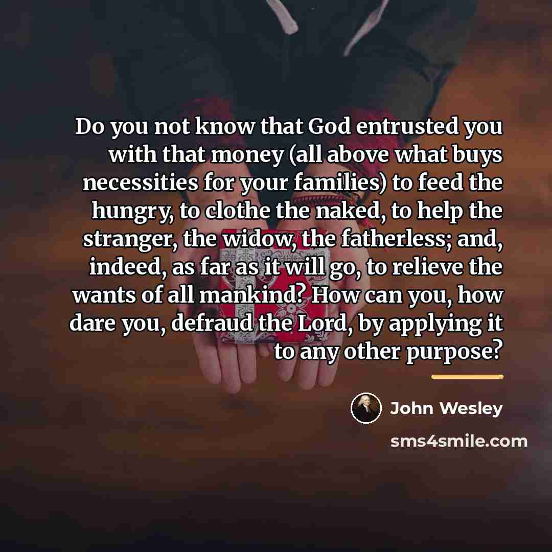 “Do you not know that God entrusted you with that…” quote by John Wesley