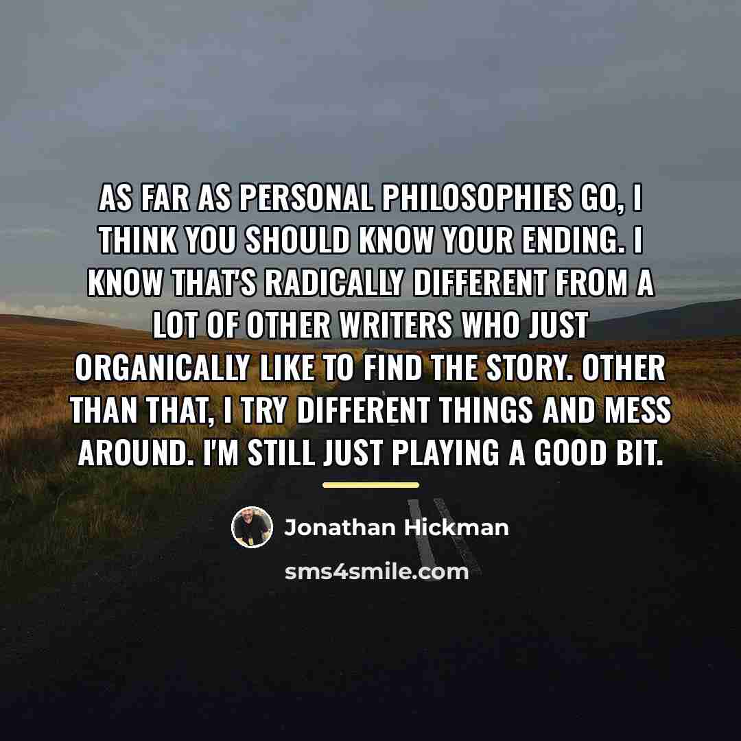 “As far as personal philosophies go, I think you should…” quote by Jonathan Hickman