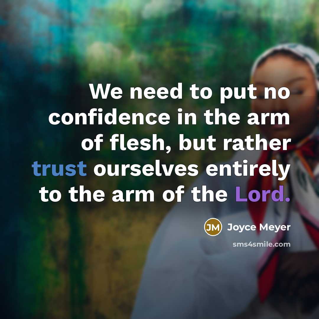 “We need to put no confidence in the arm of…” quote by Joyce Meyer