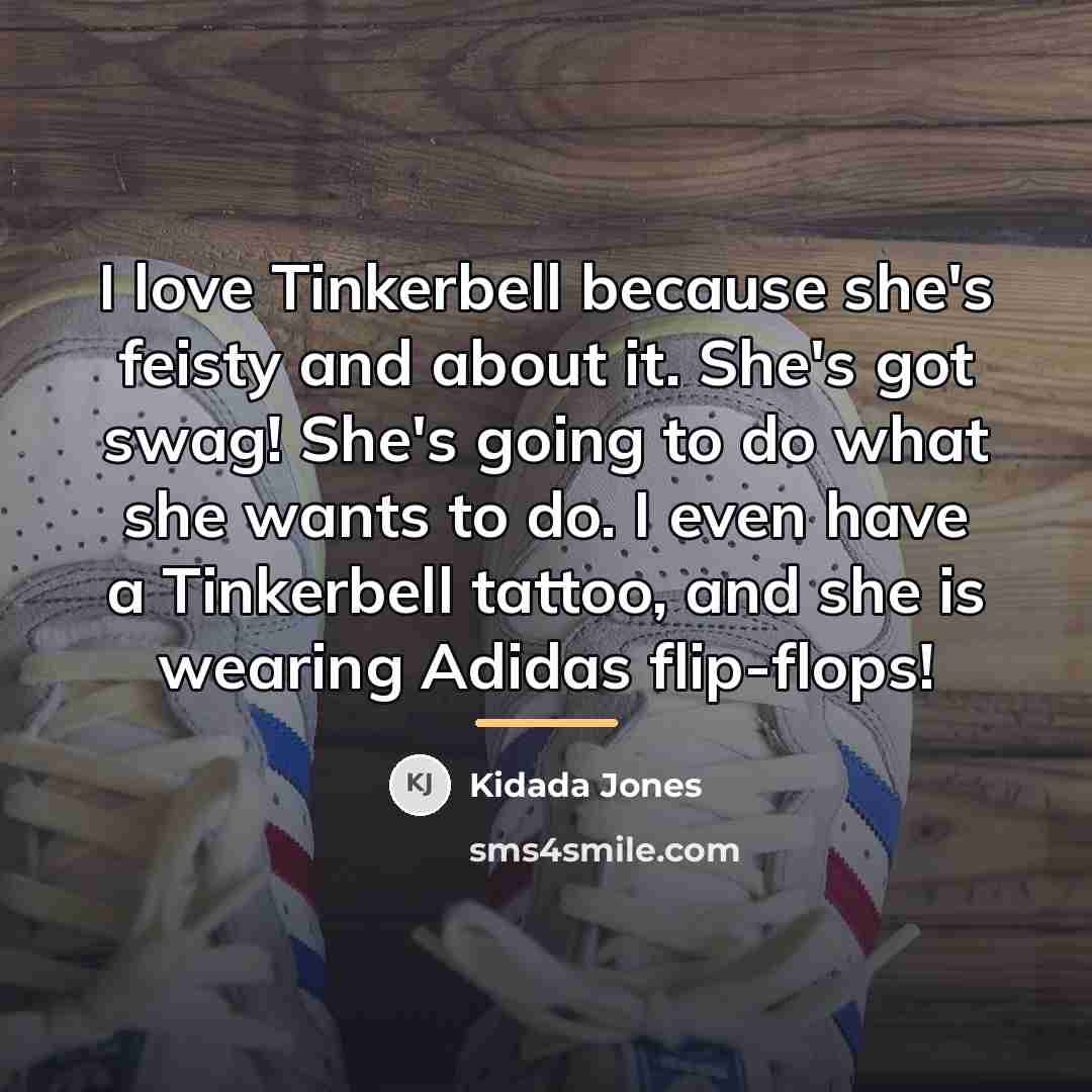 “I love Tinkerbell because she's feisty and about it. She's…” quote by Kidada Jones