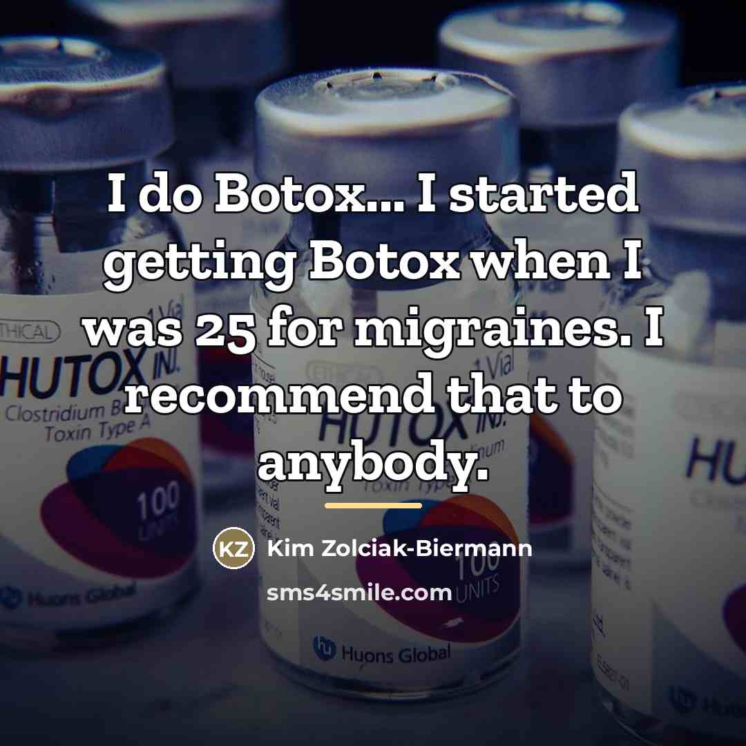 “I do Botox... I started getting Botox when I was…” quote by Kim Zolciak-Biermann