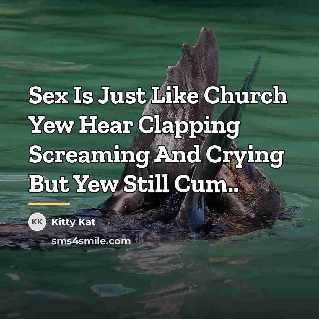 “Sex Is Just Like Church Yew Hear Clapping Screaming And…” quote by Kitty Kat