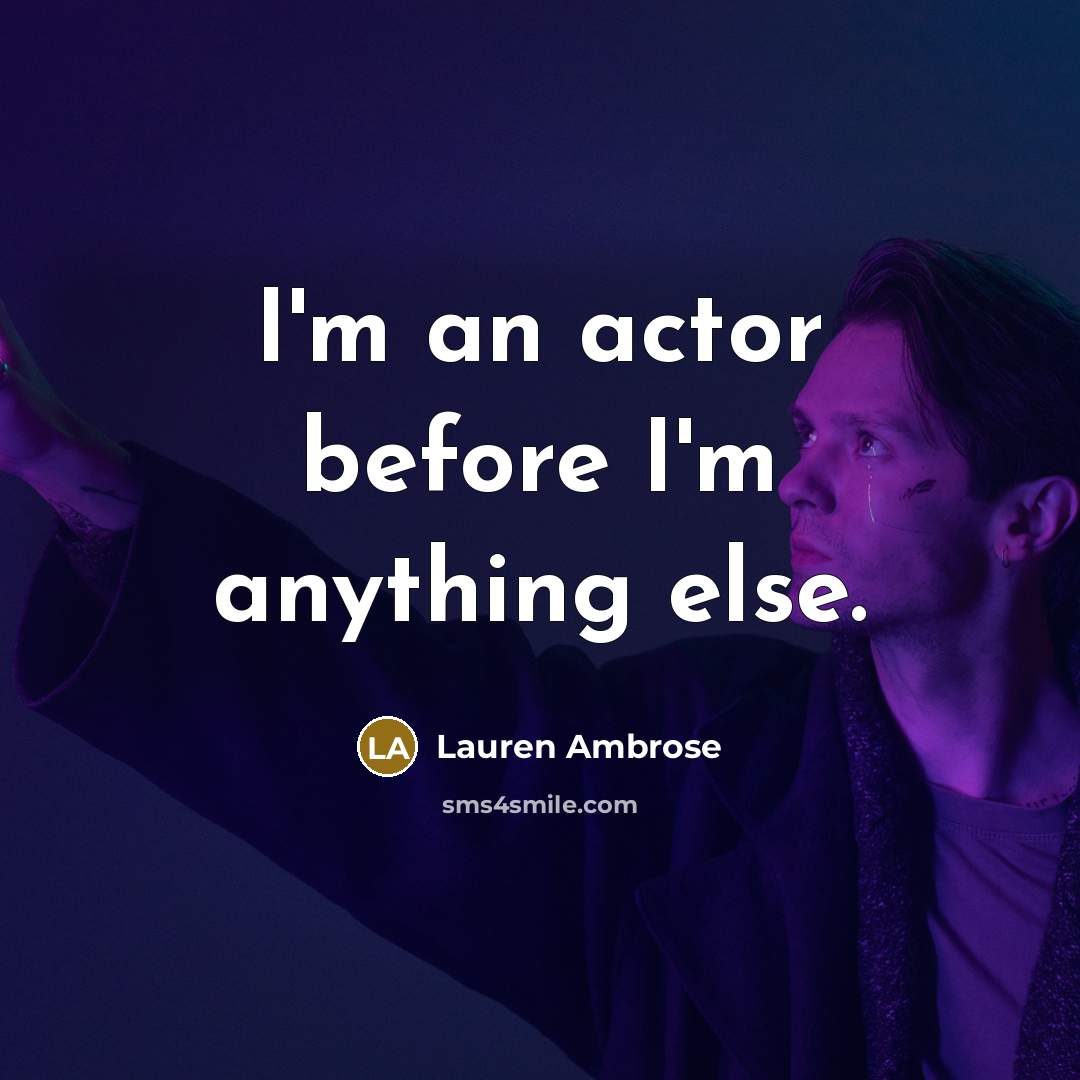 “I'm an actor before I'm anything else.…” quote by Lauren Ambrose