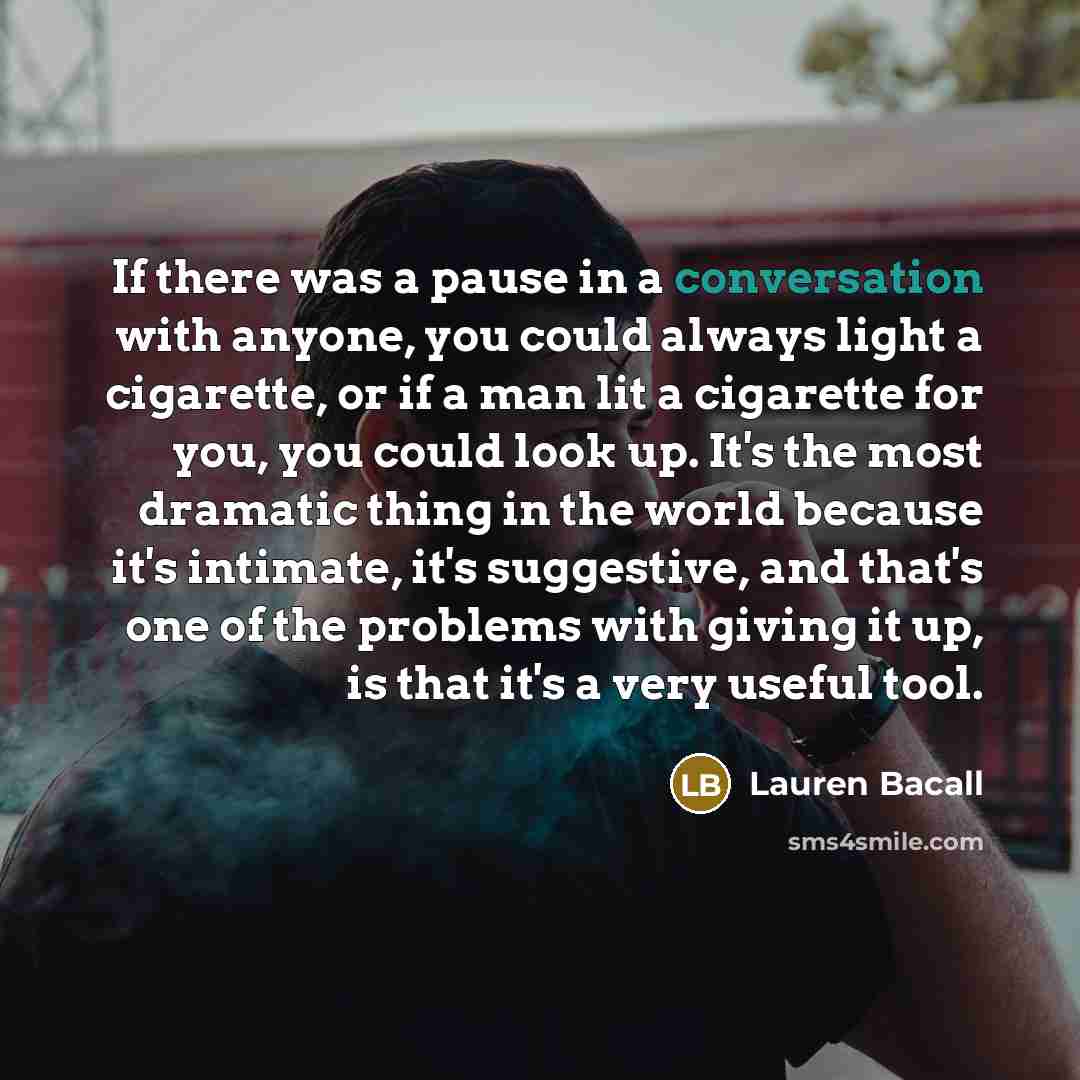 “If there was a pause in a conversation with anyone,…” quote by Lauren Bacall