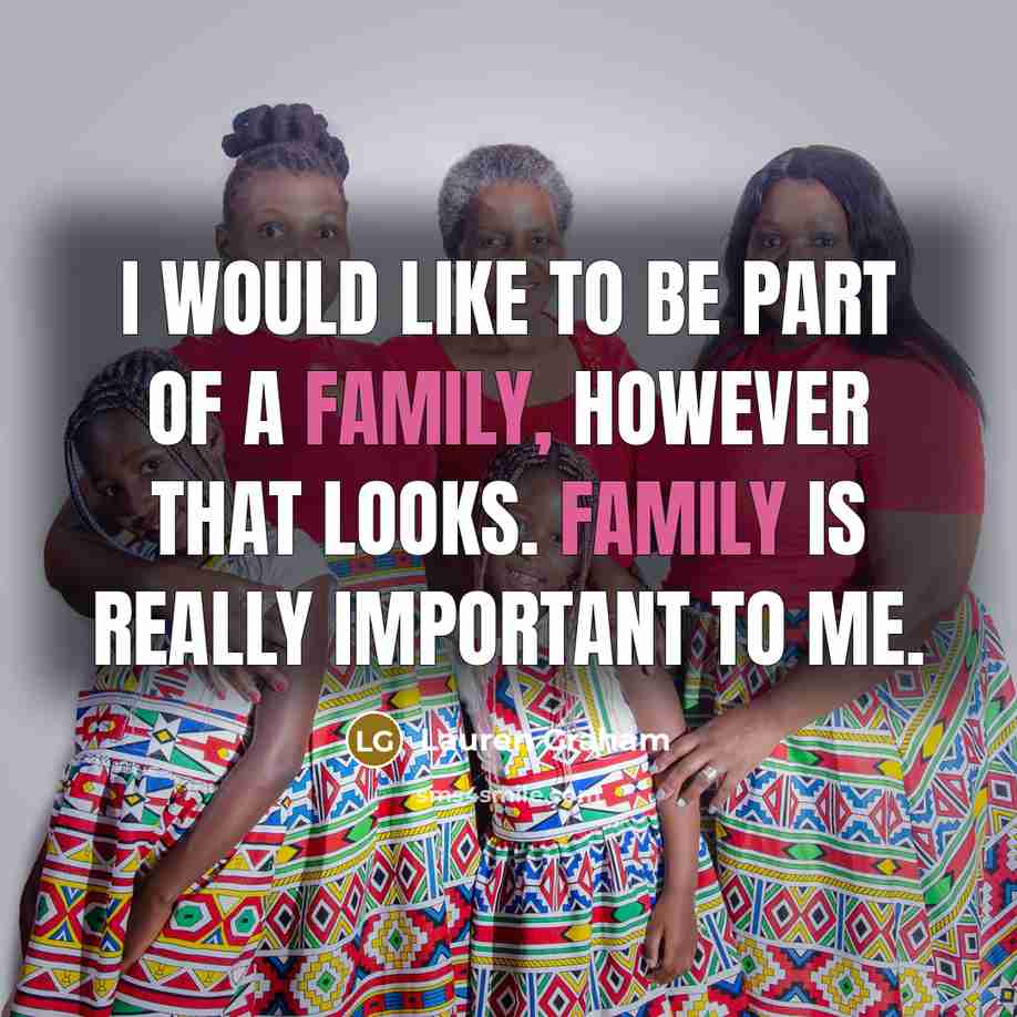 “I would like to be part of a family, however…” quote by Lauren Graham
