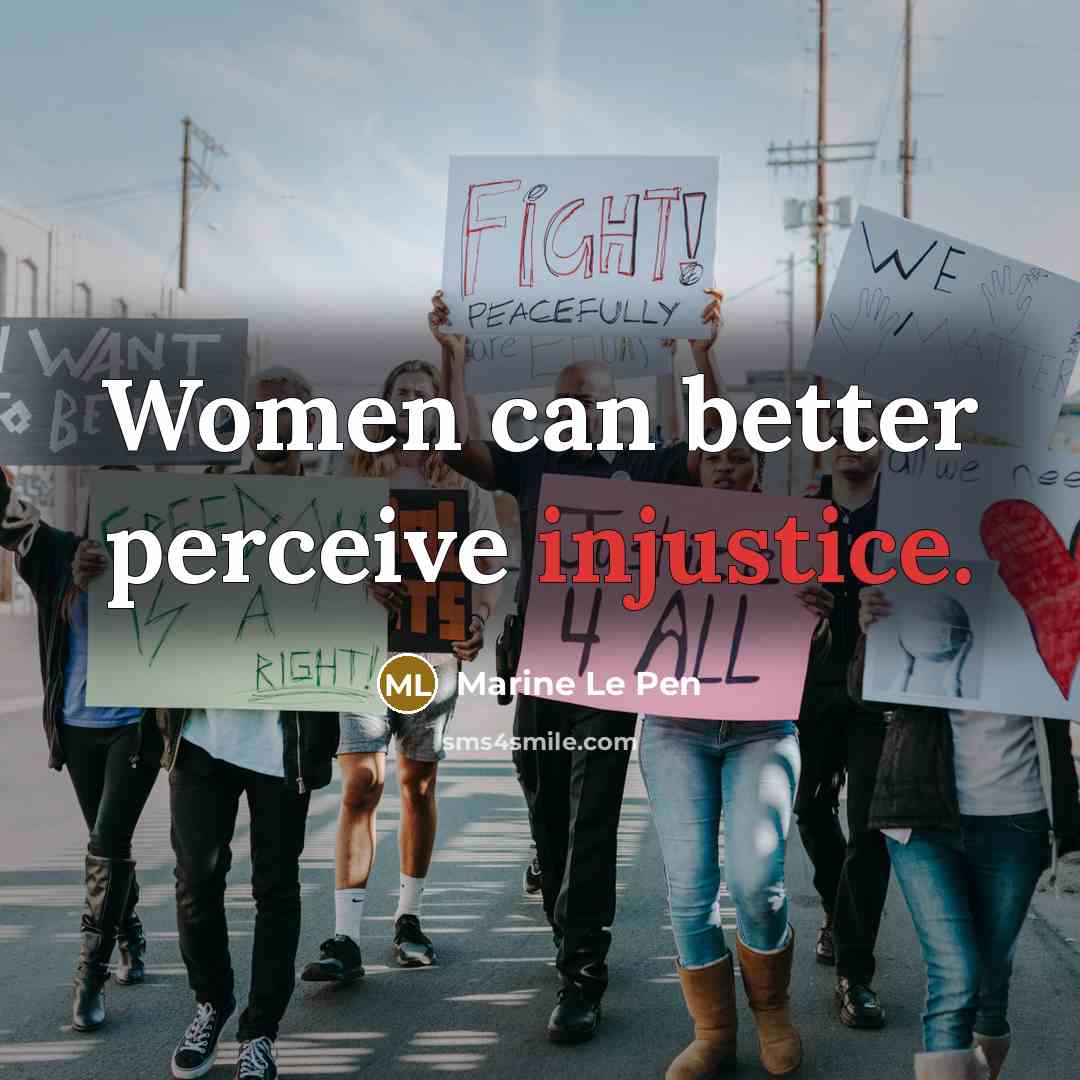 “Women can better perceive injustice.…” quote by Marine Le Pen