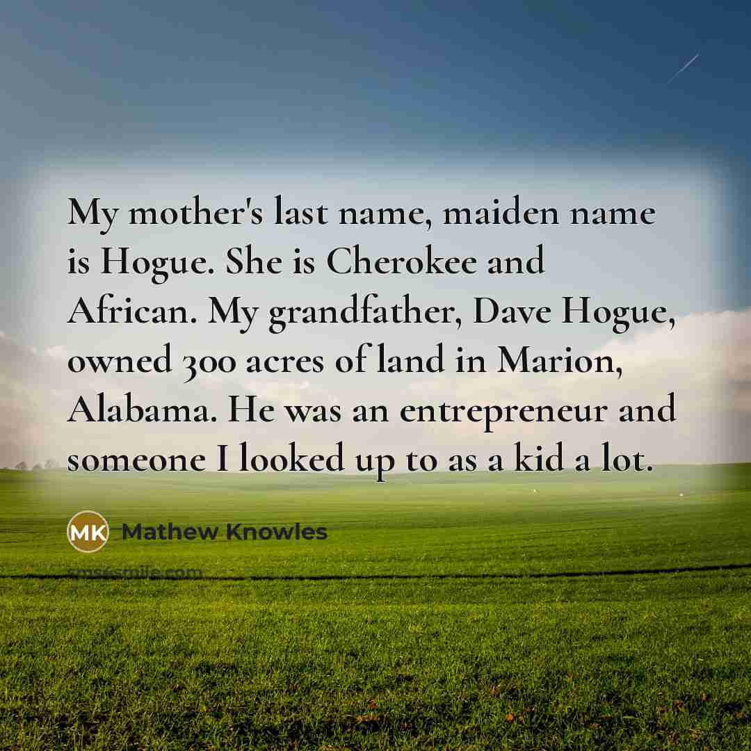 “My mother's last name, maiden name is Hogue. She is…” quote by Mathew Knowles
