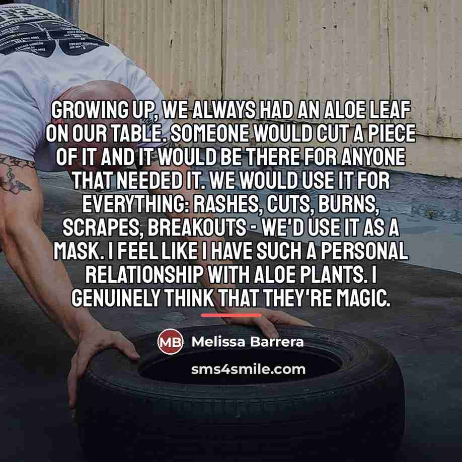 “Growing up, we always had an aloe leaf on our…” quote by Melissa Barrera
