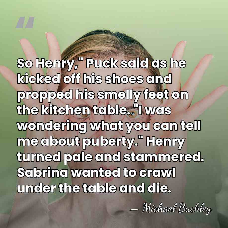 So Henry," Puck said as he kicked off his shoes and propped&hellip; - Michael Buckley