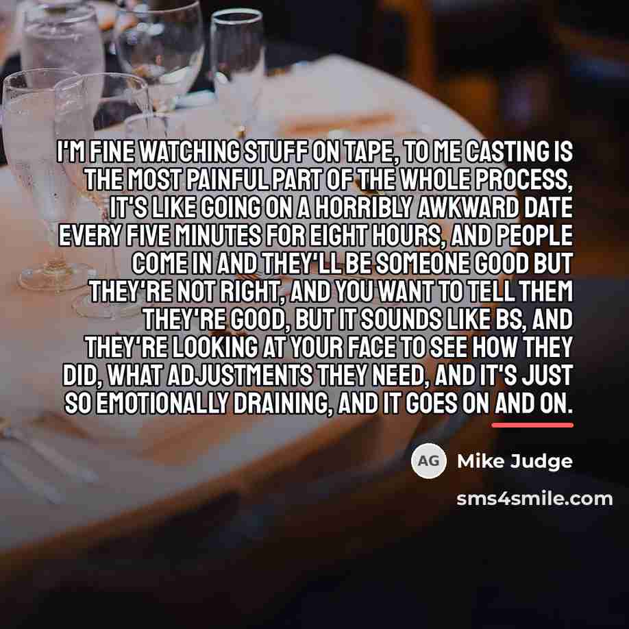 “I'm fine watching stuff on tape, to me casting is…” quote by Mike Judge