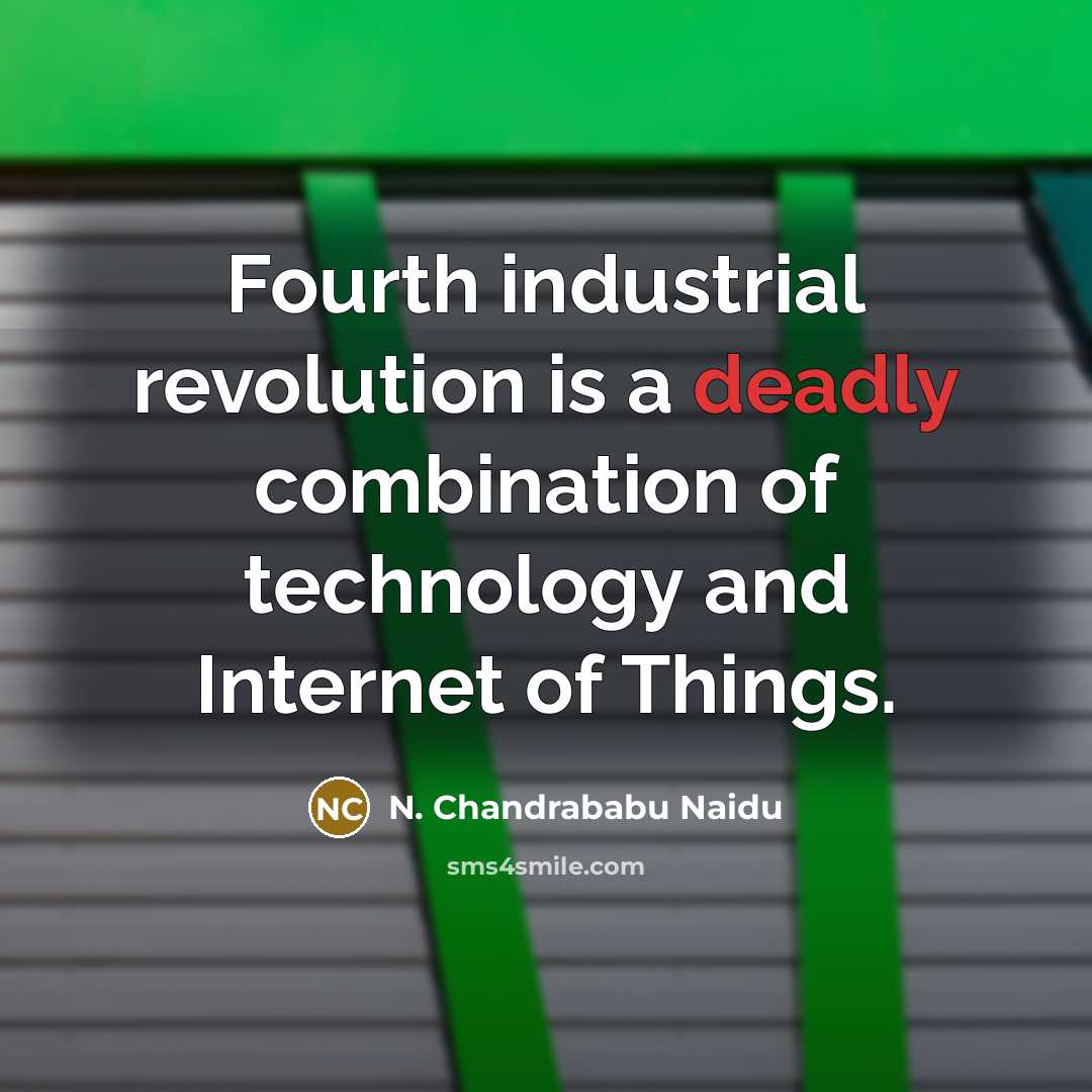 “Fourth industrial revolution is a deadly combination of technology and…” quote by N. Chandrababu Naidu