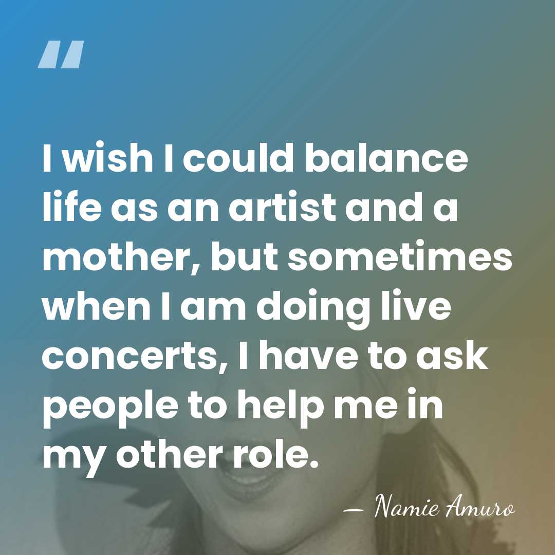 I wish I could balance life as an artist and a mother,&hellip; - Namie Amuro