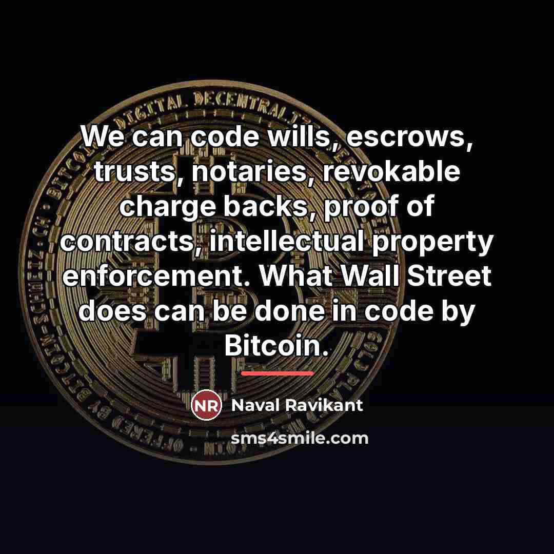 “We can code wills, escrows, trusts, notaries, revokable charge backs,…” quote by Naval Ravikant