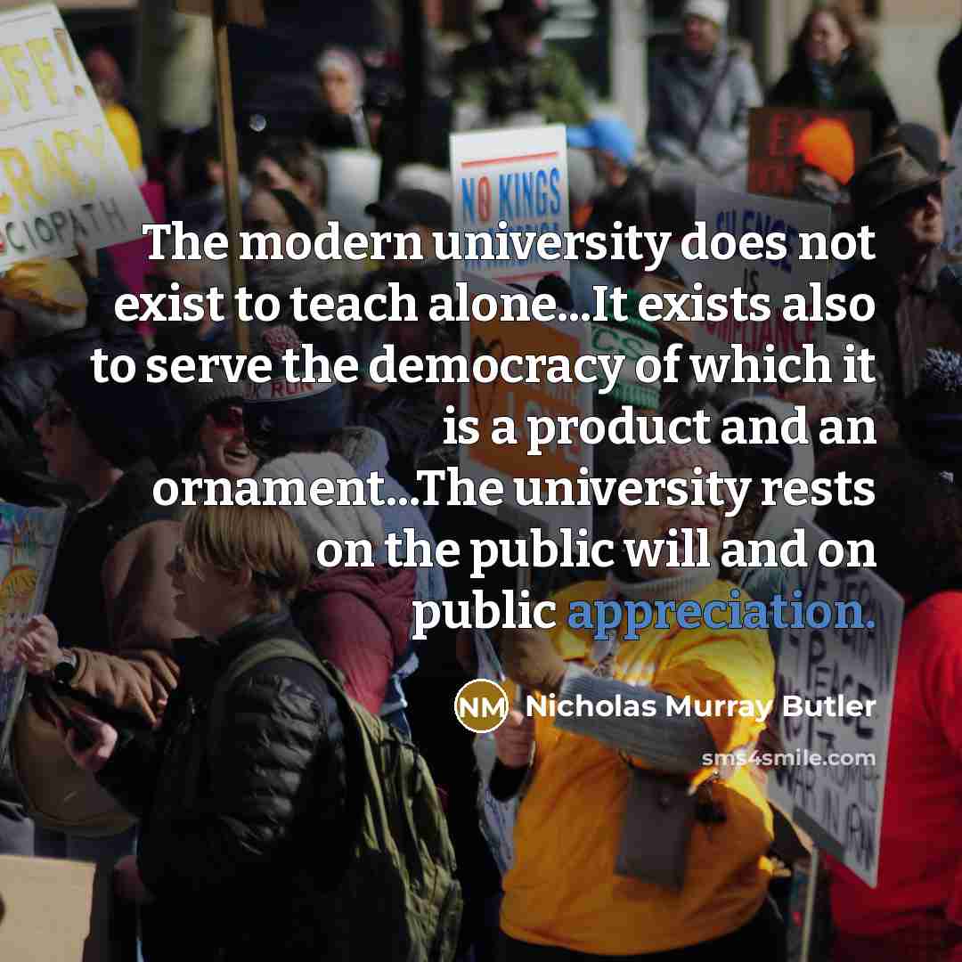 “The modern university does not exist to teach alone...It exists…” quote by Nicholas Murray Butler