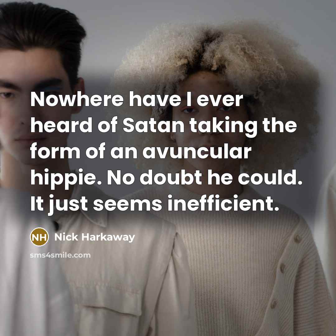 “Nowhere have I ever heard of Satan taking the form…” quote by Nick Harkaway