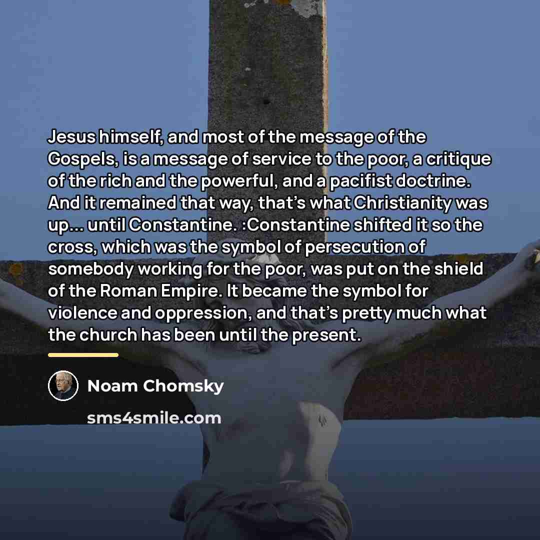 “Jesus himself, and most of the message of the Gospels,…” quote by Noam Chomsky
