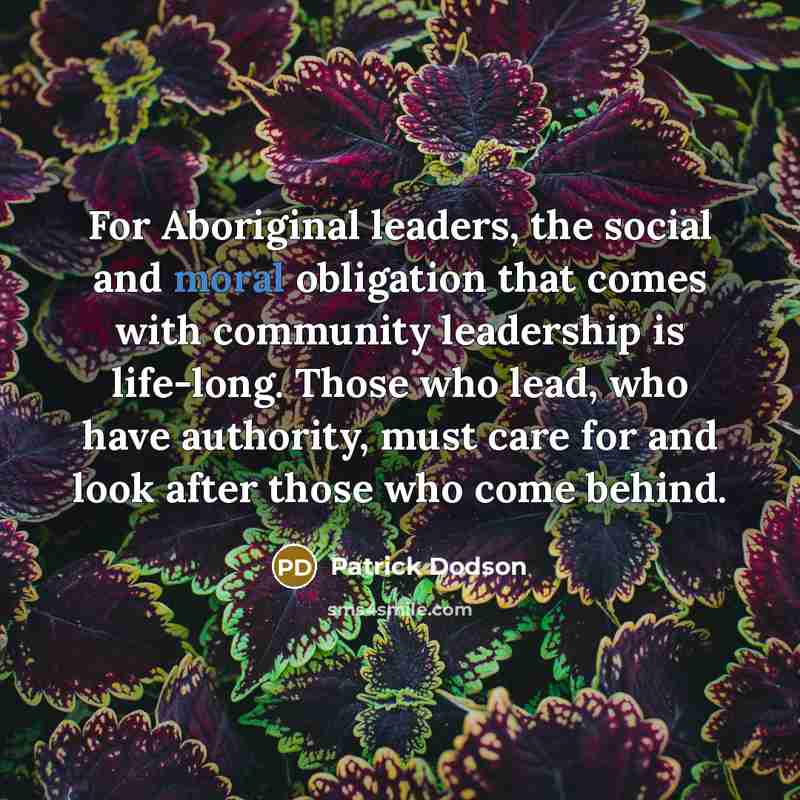 “For Aboriginal leaders, the social and moral obligation that comes…” quote by Patrick Dodson