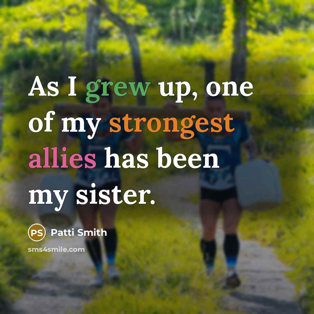 “As I grew up, one of my strongest allies has…” quote by Patti Smith