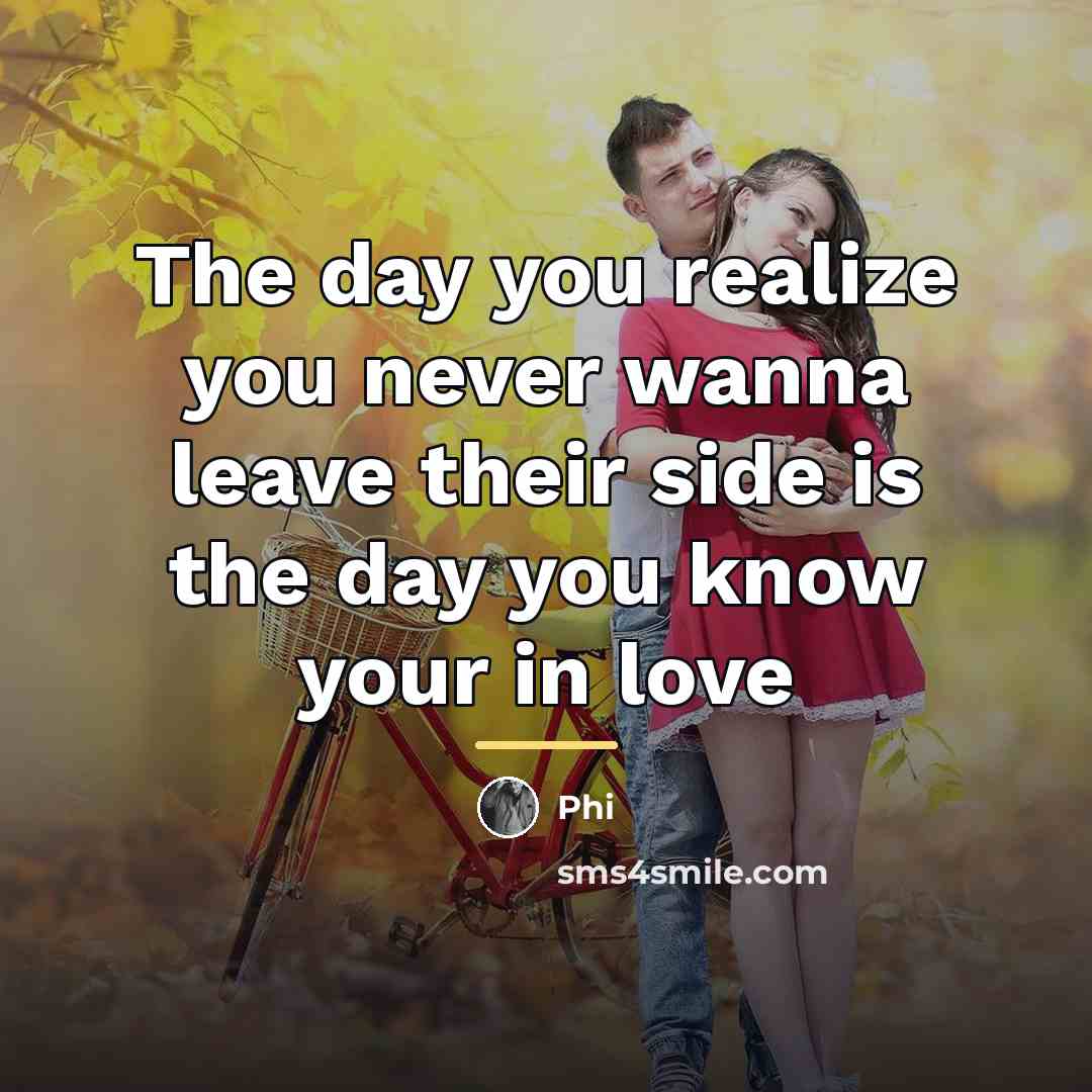 “The day you realize you never wanna leave their side…” quote by Phi