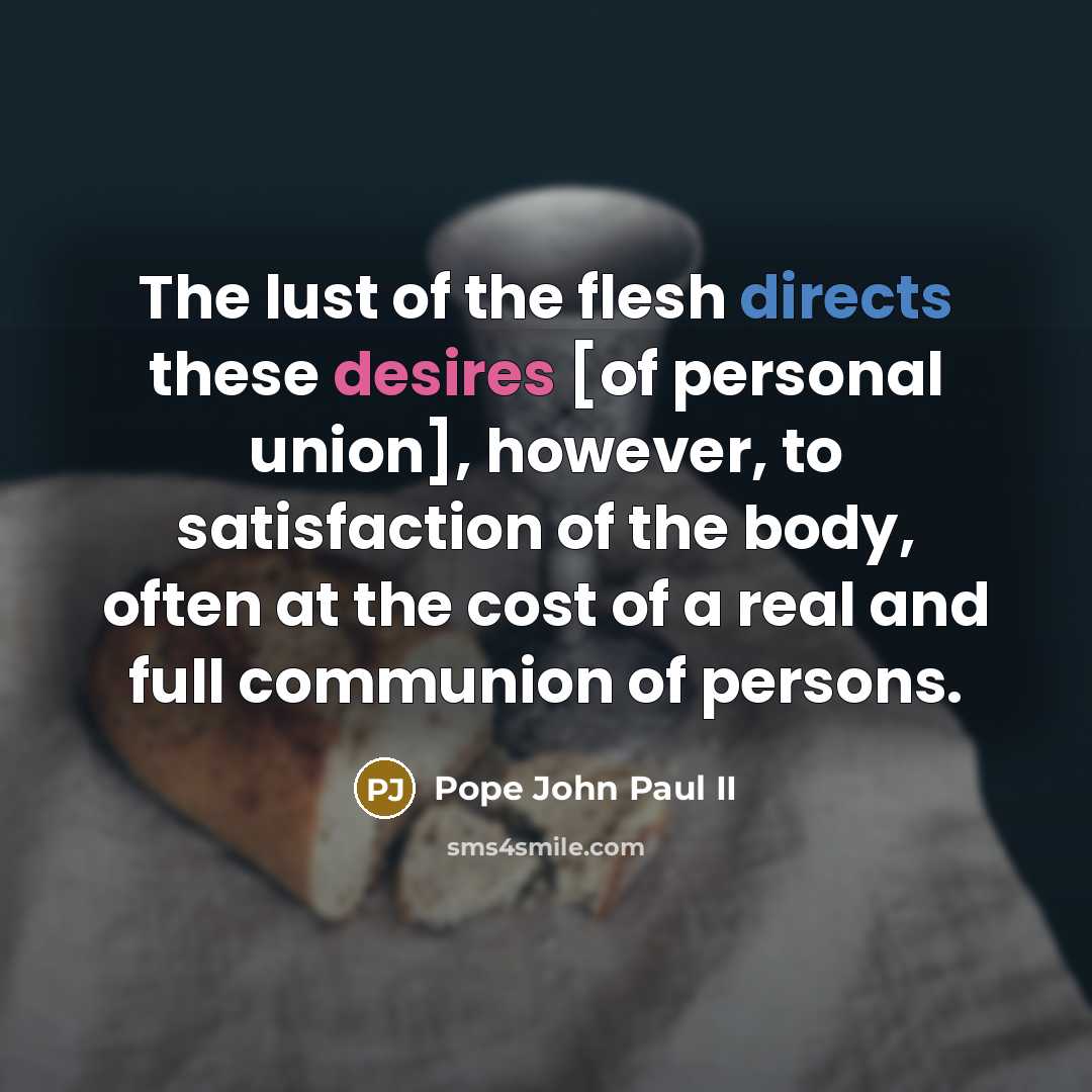 “The lust of the flesh directs these desires [of personal…” quote by Pope John Paul II
