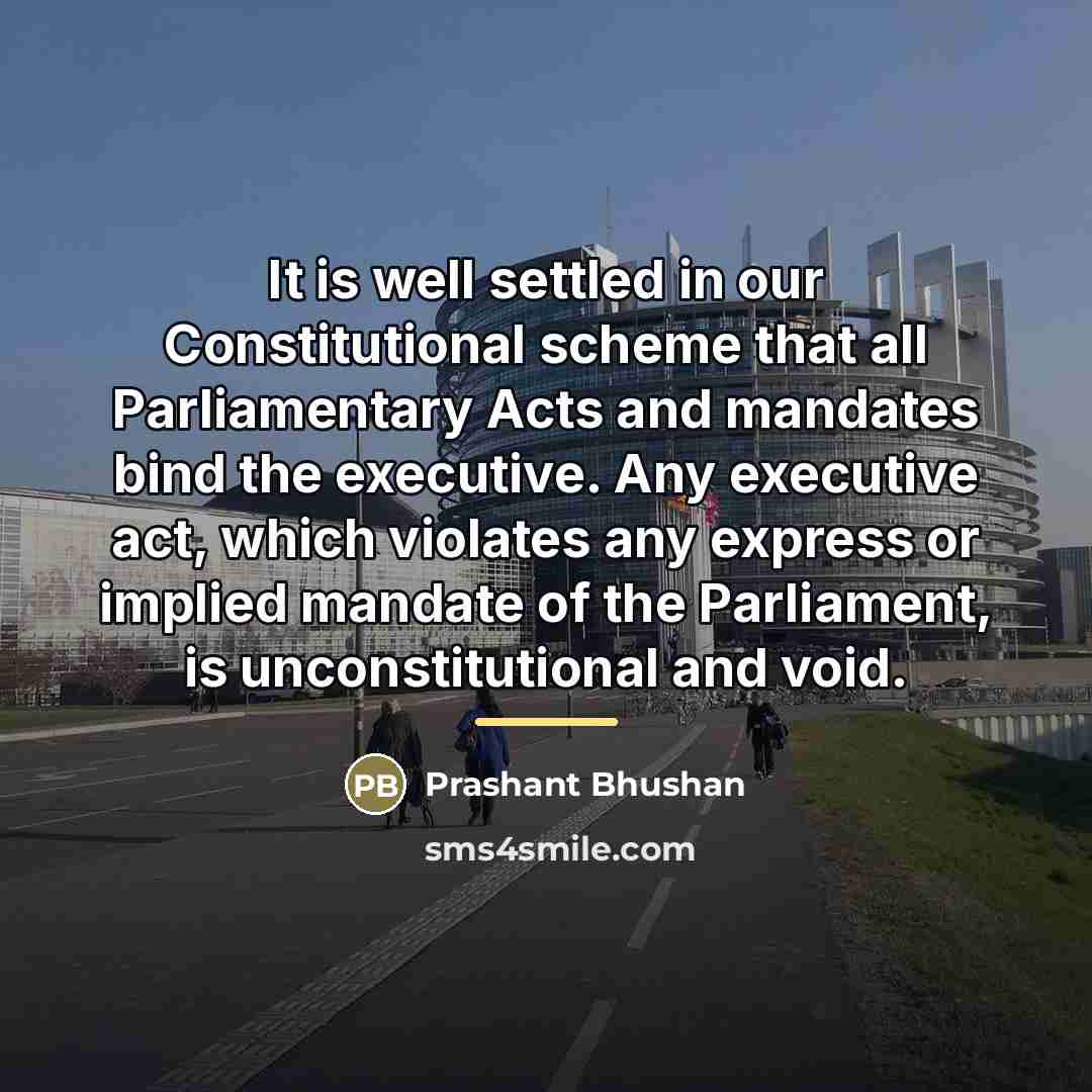 “It is well settled in our Constitutional scheme that all…” quote by Prashant Bhushan