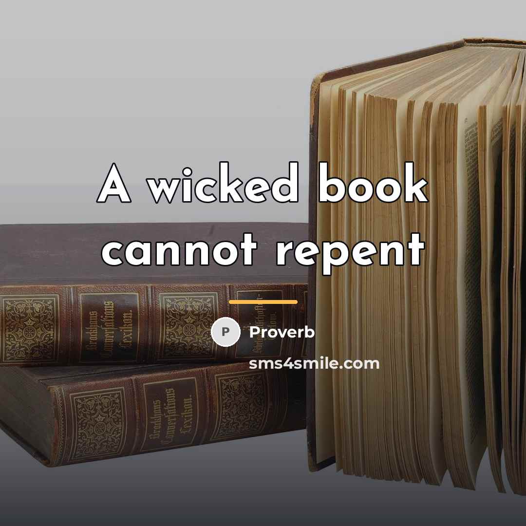 “A wicked book cannot repent…” quote by Proverb