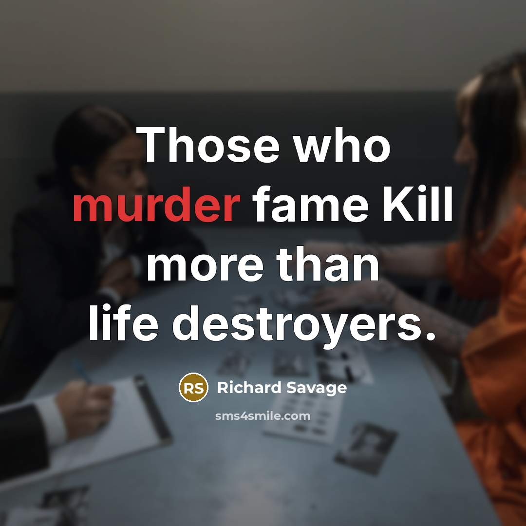 “Those who murder fame Kill more than life destroyers.…” quote by Richard Savage
