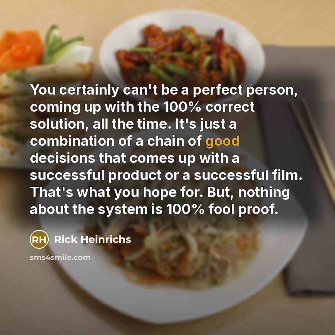 “You certainly can't be a perfect person, coming up with…” quote by Rick Heinrichs