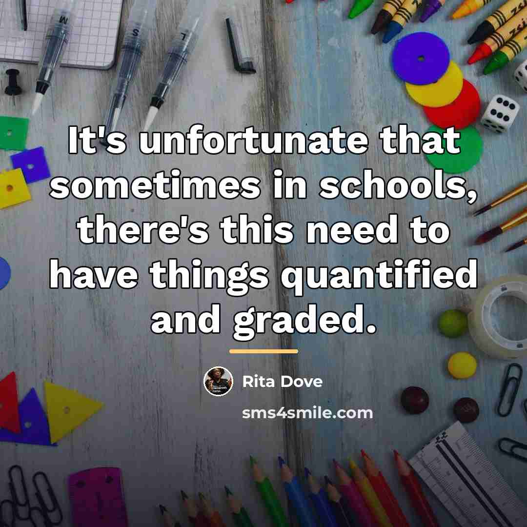 “It's unfortunate that sometimes in schools, there's this need to…” quote by Rita Dove