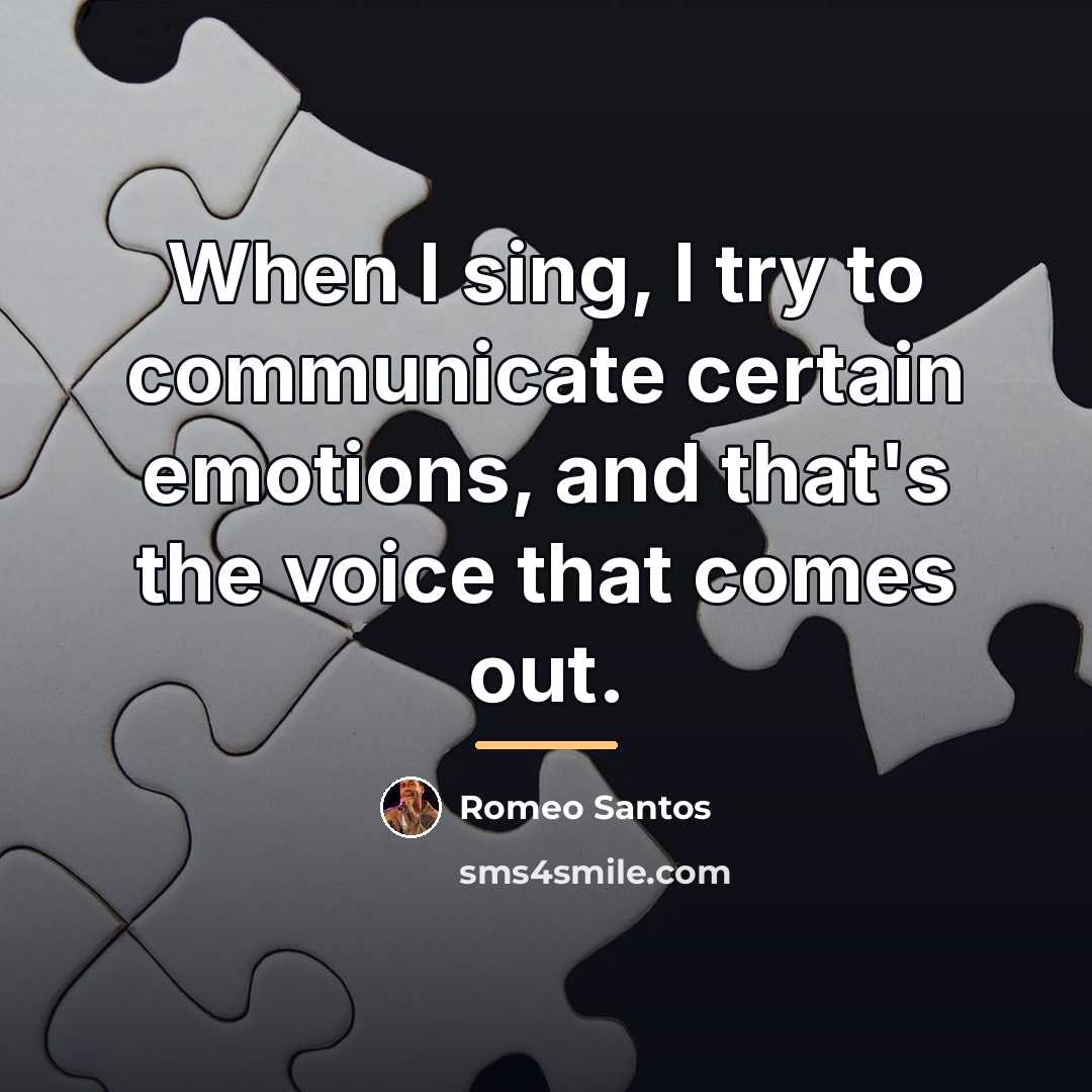 “When I sing, I try to communicate certain emotions, and…” quote by Romeo Santos