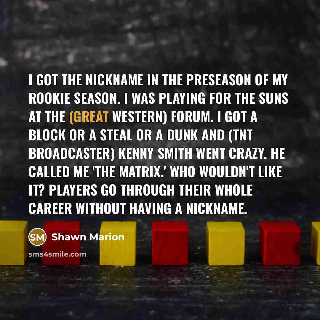 “I got the nickname in the preseason of my rookie…” quote by Shawn Marion