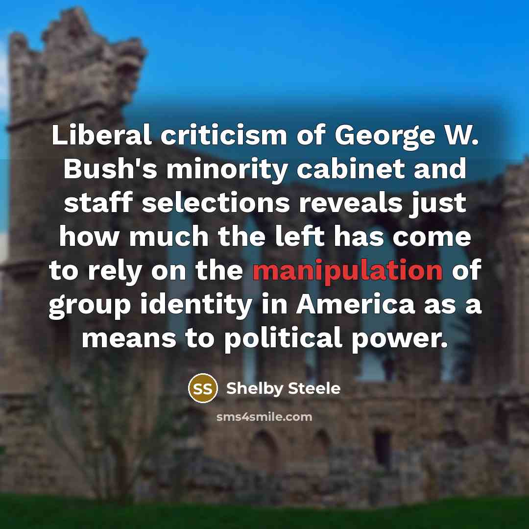 “Liberal criticism of George W. Bush's minority cabinet and staff…” quote by Shelby Steele