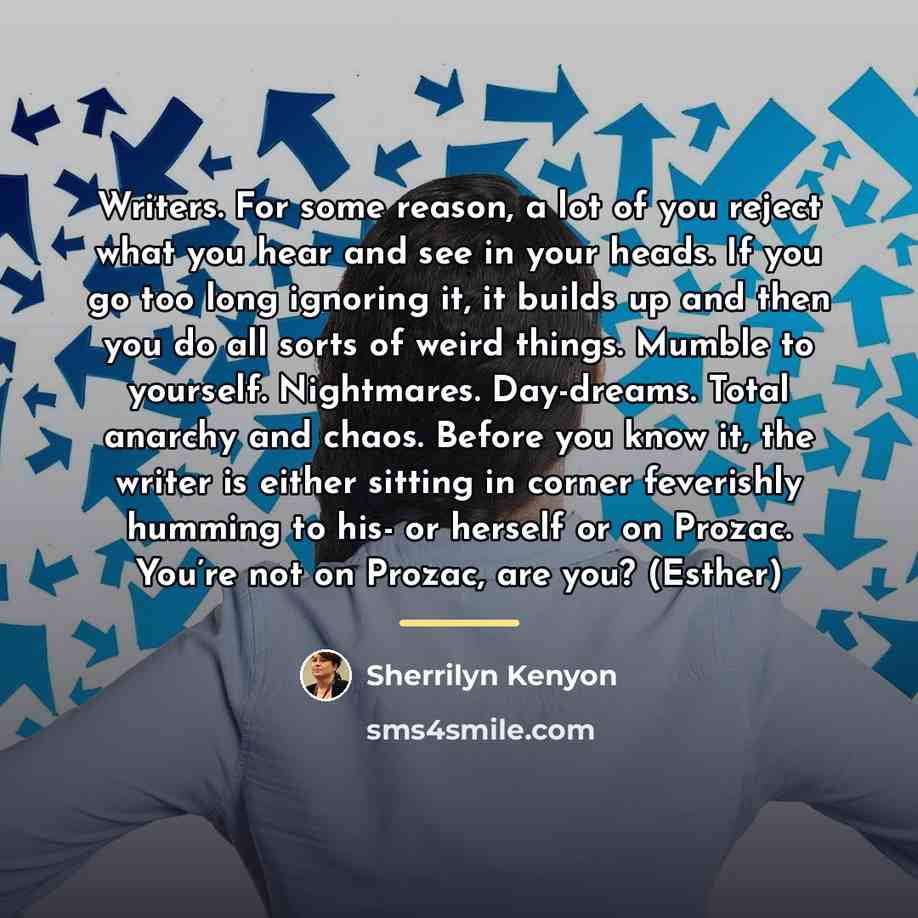 “Writers. For some reason, a lot of you reject what…” quote by Sherrilyn Kenyon
