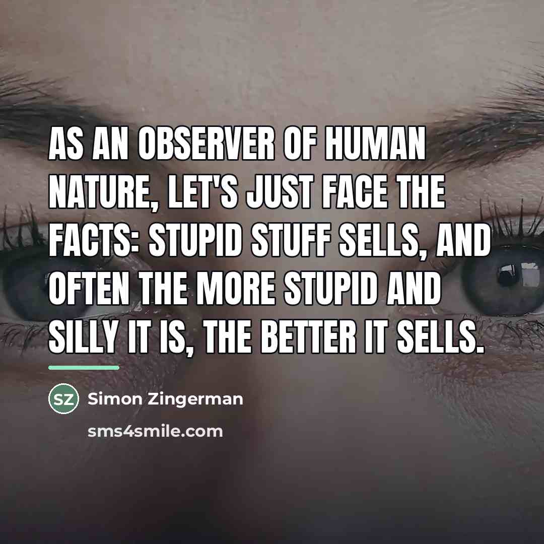 “As an observer of human nature, let's just face the…” quote by Simon Zingerman