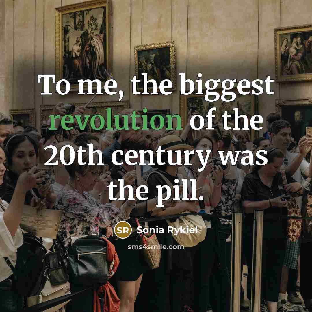 “To me, the biggest revolution of the 20th century was…” quote by Sonia Rykiel