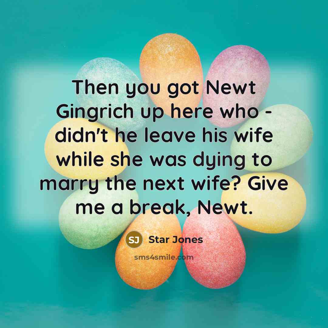 “Then you got Newt Gingrich up here who - didn't…” quote by Star Jones