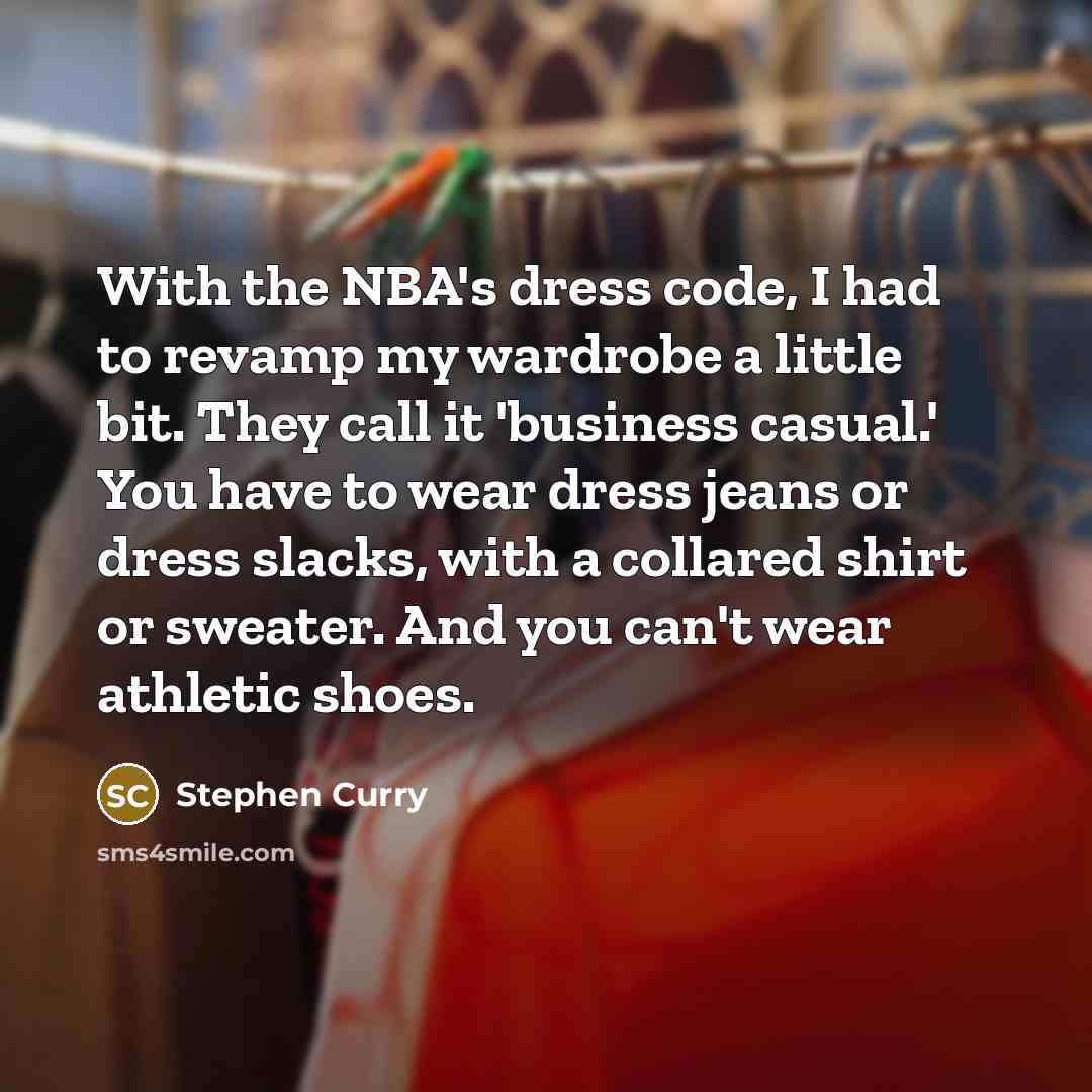 “With the NBA's dress code, I had to revamp my…” quote by Stephen Curry