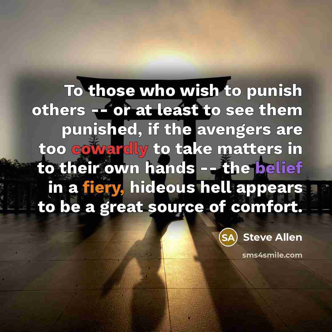 “To those who wish to punish others -- or at…” quote by Steve Allen