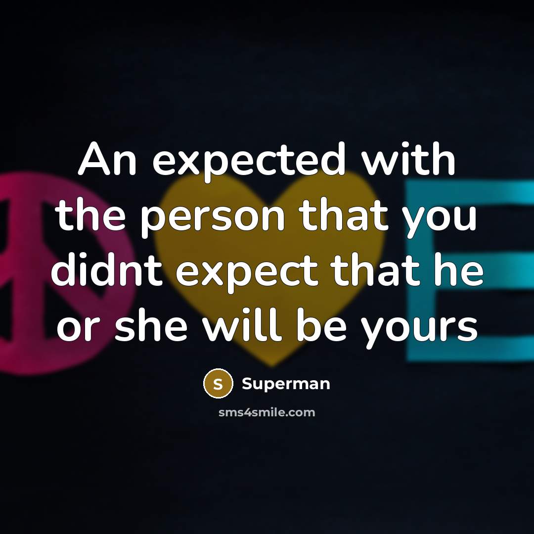 “An expected with the person that you didnt expect that…” quote by Superman