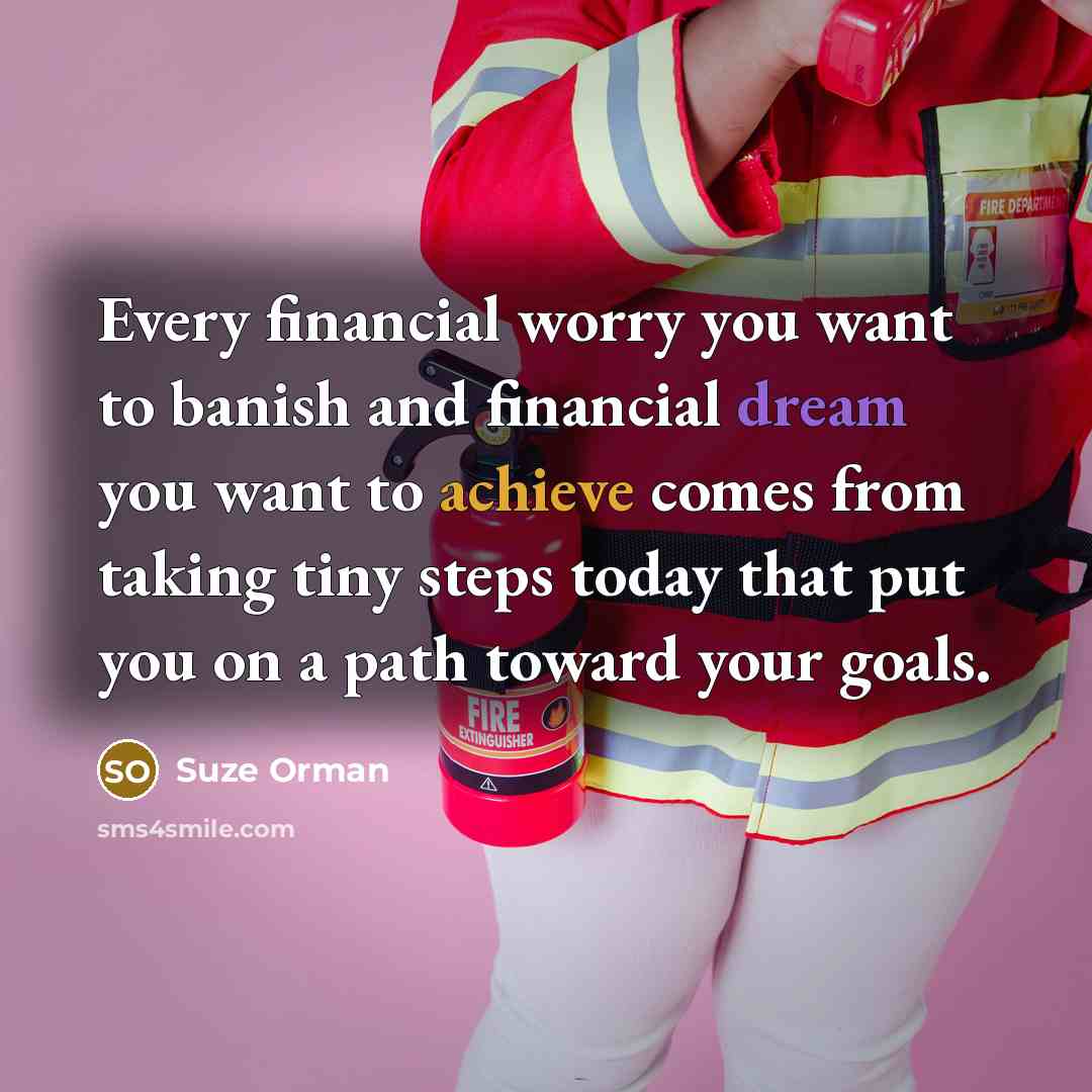“Every financial worry you want to banish and financial dream…” quote by Suze Orman