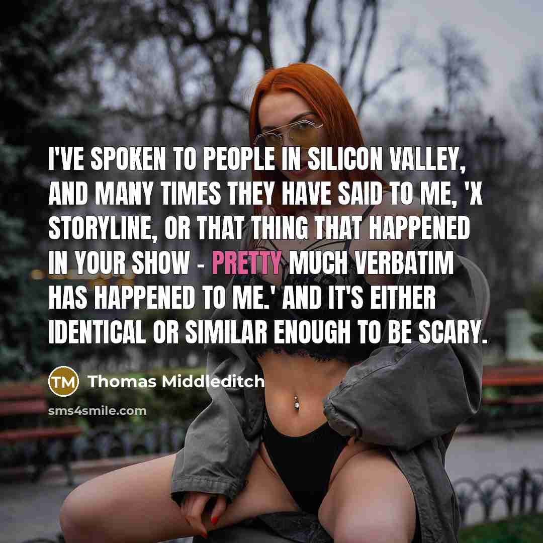 “I've spoken to people in Silicon Valley, and many times…” quote by Thomas Middleditch