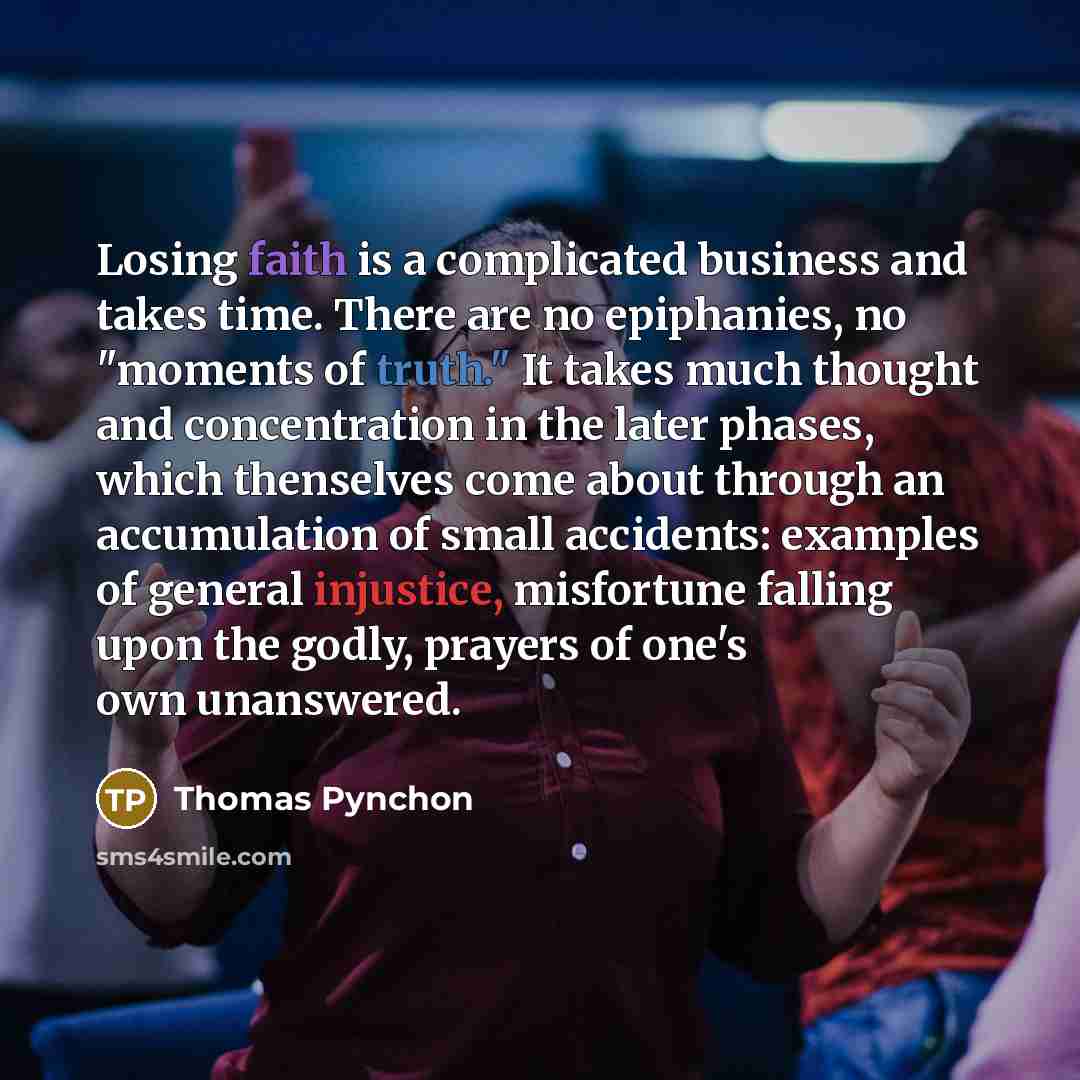 “Losing faith is a complicated business and takes time. There…” quote by Thomas Pynchon