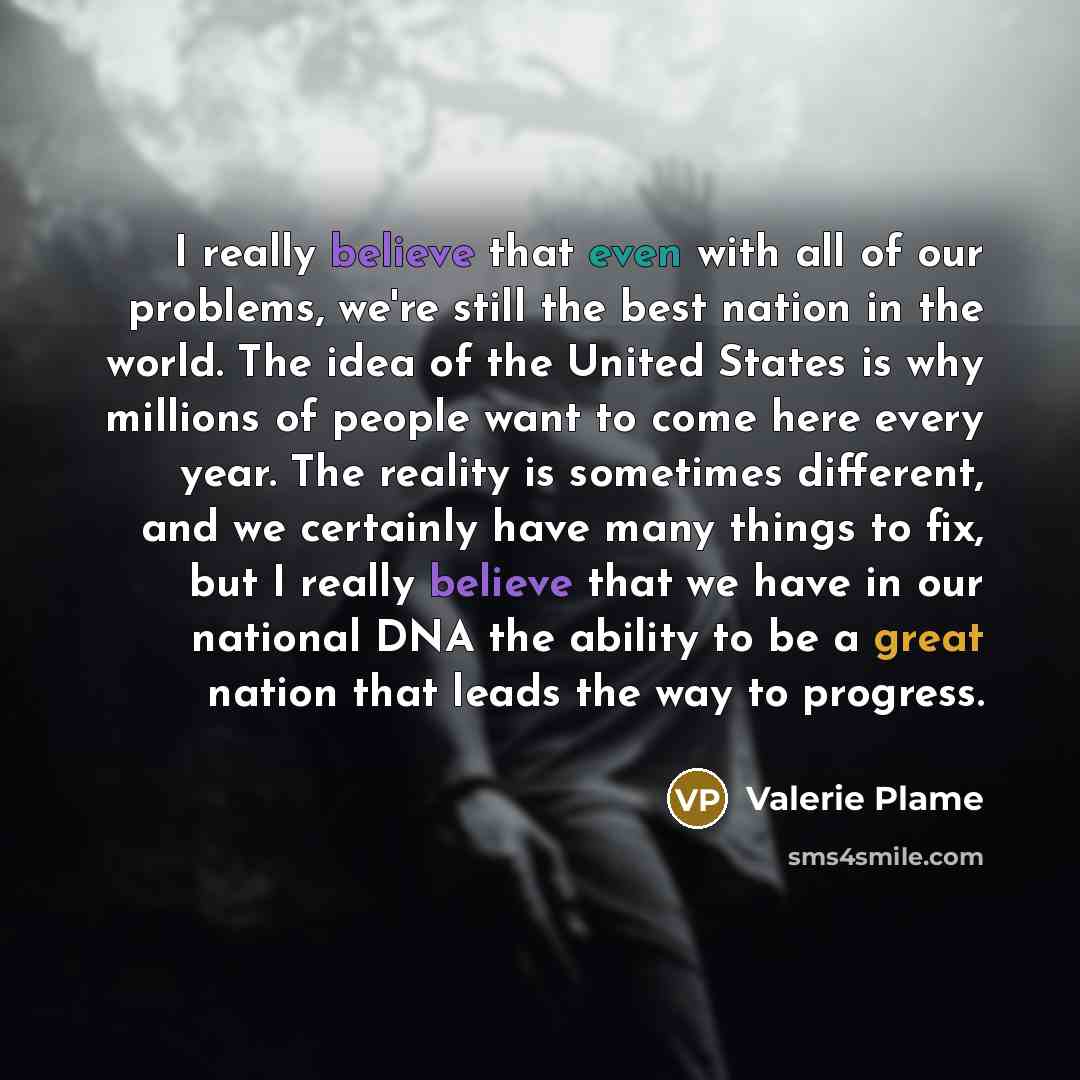 “I really believe that even with all of our problems,…” quote by Valerie Plame