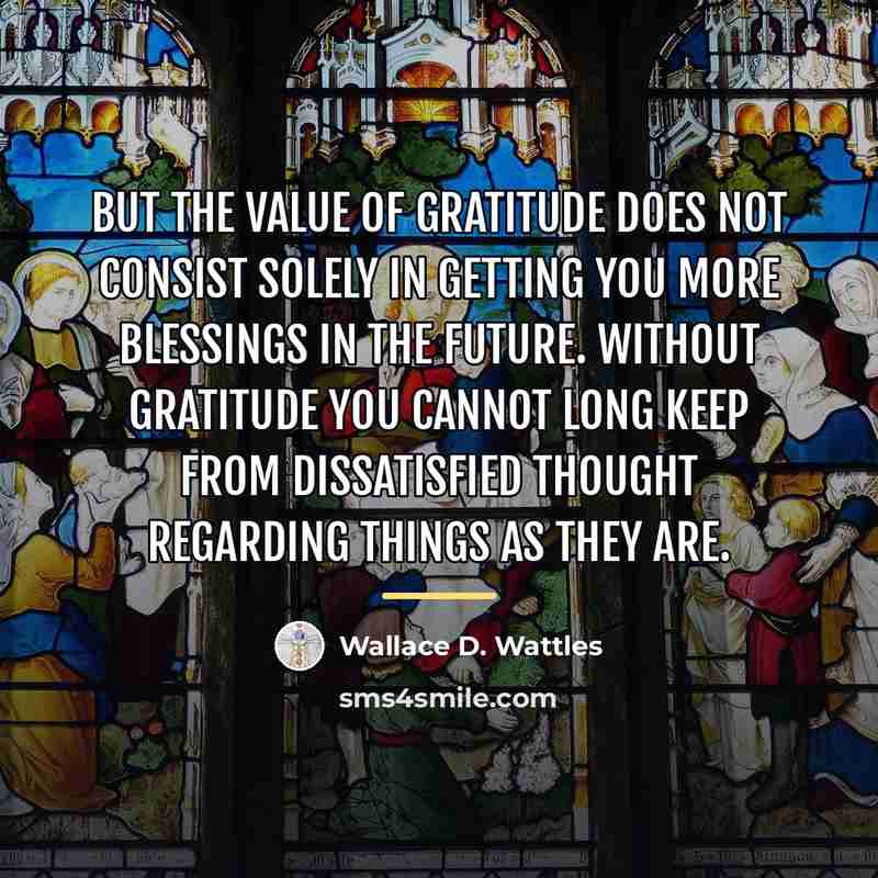“But the value of gratitude does not consist solely in…” quote by Wallace D. Wattles