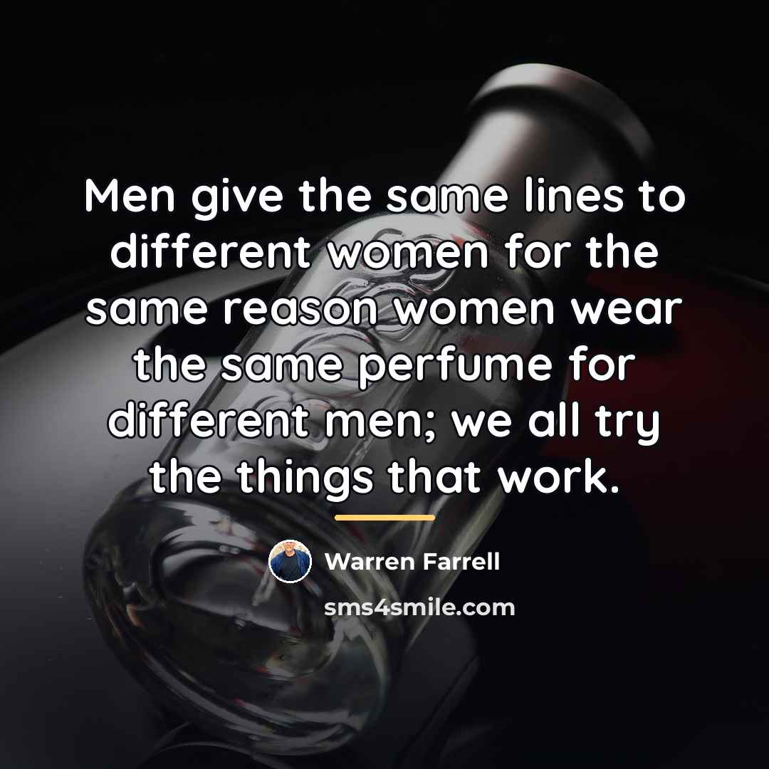 “Men give the same lines to different women for the…” quote by Warren Farrell