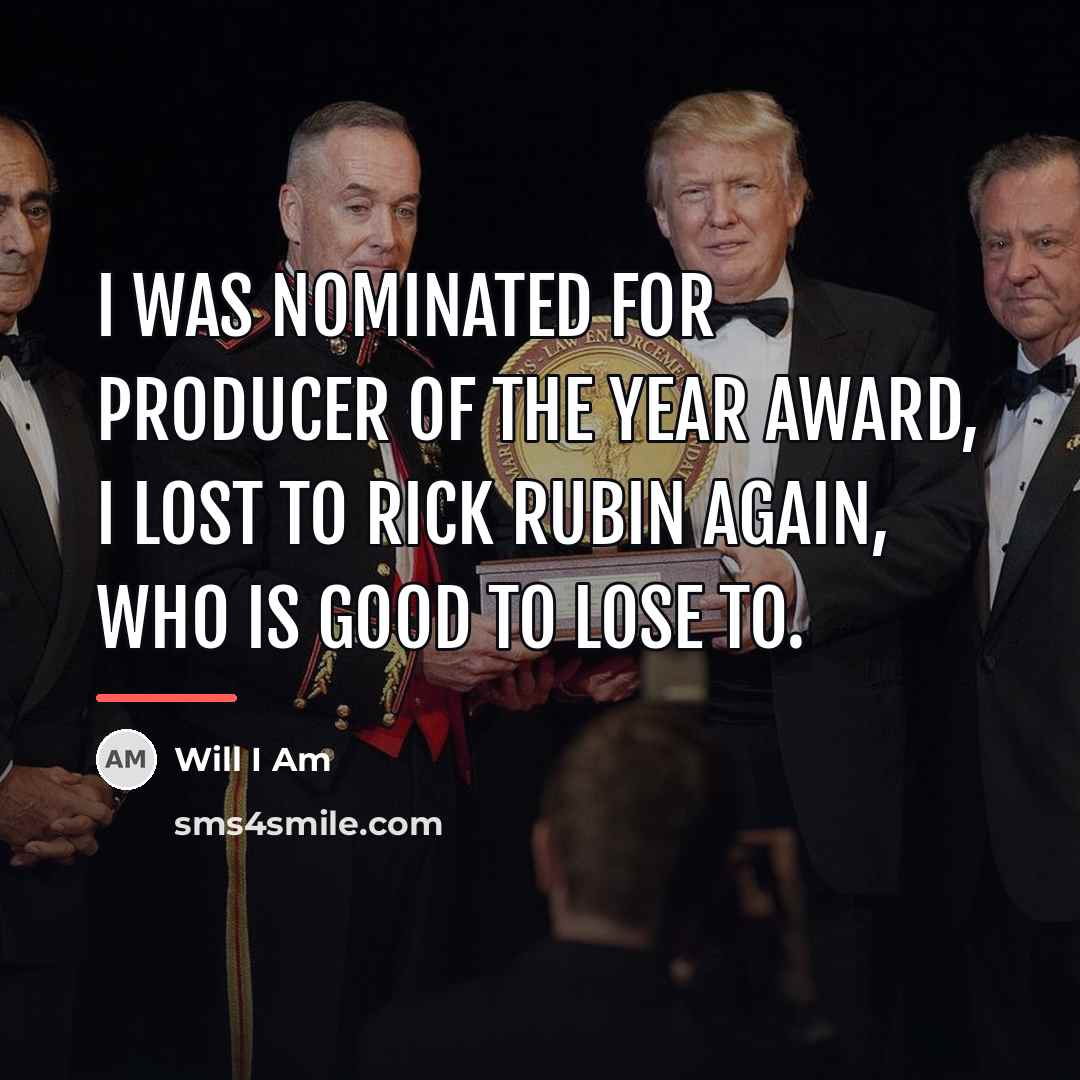 “I was nominated for producer of the year award, I…” quote by Will I Am
