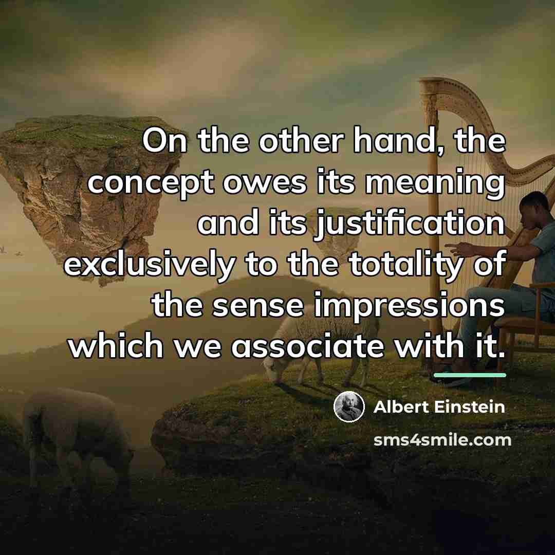 “On the other hand, the concept owes its meaning and…” quote by Albert Einstein