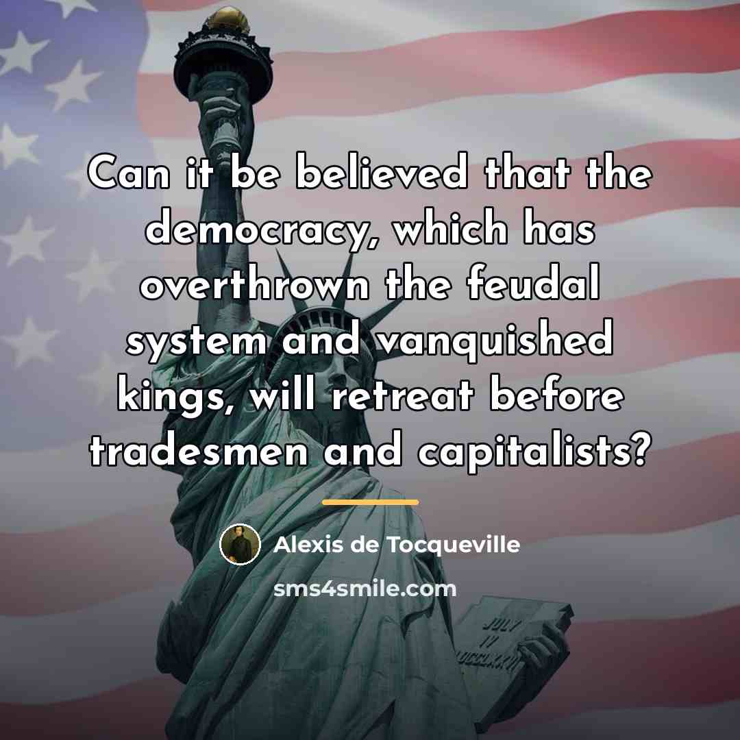 “Can it be believed that the democracy, which has overthrown…” quote by Alexis de Tocqueville