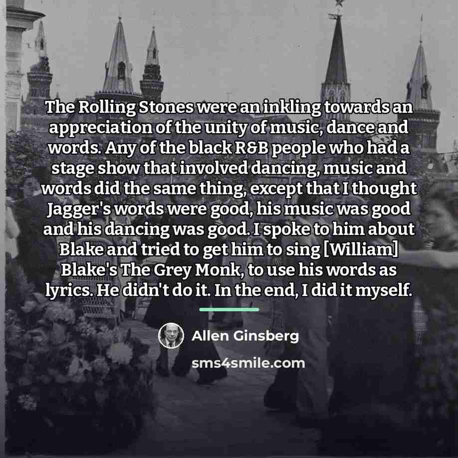 “The Rolling Stones were an inkling towards an appreciation of…” quote by Allen Ginsberg